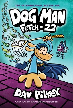 Dog Man: Fetch-22: a Graphic Novel (Dog Man #8): from the Creator of Captain Underpants (Library Edition)