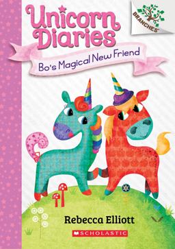 Bo's Magical New Friend: a Branches Book (Unicorn Diaries #1)  9781338323320 Front Cover