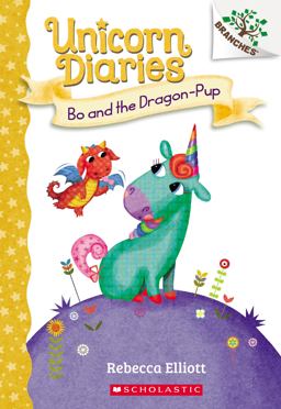 Bo and the Dragon-Pup: a Branches Book (Unicorn Diaries #2)