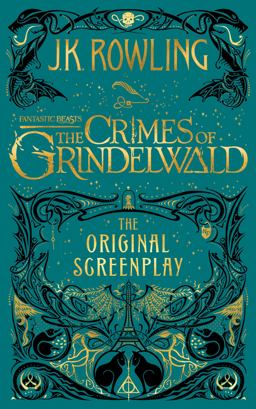 Fantastic Beasts: the Crimes of Grindelwald -- the Original Screenplay (Library Edition)