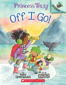 Off I Go!: an Acorn Book (Princess Truly #2)  9781338340037 Front Cover