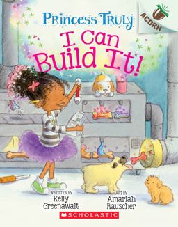 I Can Build It!: an Acorn Book (Princess Truly #3)  9781338340099 Front Cover