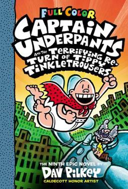Captain Underpants and the Terrifying Return of Tippy Tinkletrousers: Color Edition (Captain Underpants #9) (Color Edition)