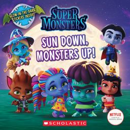 Sun down, Monsters up! (Super Monsters 8x8 Storybook)