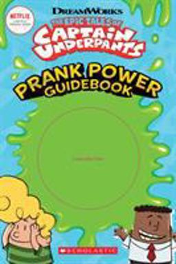 Prank Power Guidebook (Epic Tales of Captain Underpants)