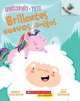 Unicornio y Yeti 1: Brillantes Nuevos Amigos (Sparkly New Friends)