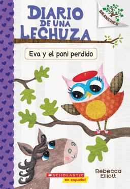 Diario de una Lechuza #8: Eva y el Poni Perdido (Eva and the Lost Pony)