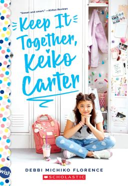 Keep It Together, Keiko Carter: a Wish Novel