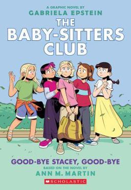 Good-Bye Stacey, Good-bye: a Graphic Novel (the Baby-Sitters Club #11)