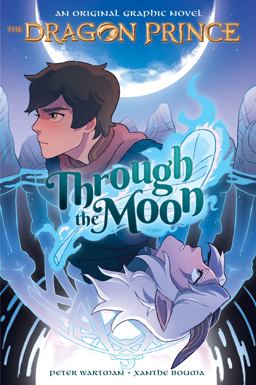 Through the Moon: a Graphic Novel (the Dragon Prince Graphic Novel #1) (Library Edition)