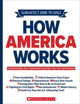 How America Works Understanding Your Government and How You Can Get Involved  9781338702316 Front Cover