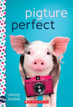 Pigture Perfect: a Wish Novel Pigture Perfect: a Wish Novel