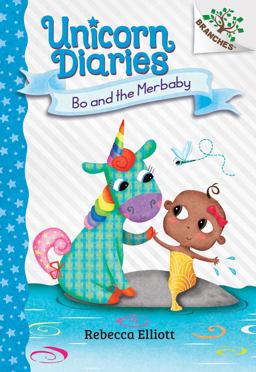 Bo and the Merbaby: a Branches Book (Unicorn Diaries #5) (Library Edition)
