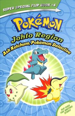 Ash Ketchum, Pokémon Detective / I Choose You! (Pokémon Super Special Flip Book: Johto Region / Kanto Region)