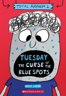 Tuesday - the Curse of the Blue Spots (Total Mayhem #2)