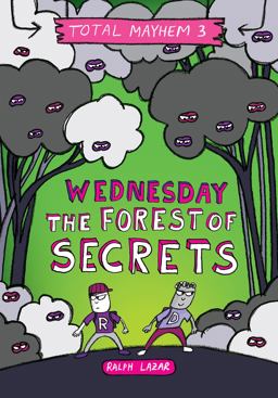 Wednesday - the Forest of Secrets (Total Mayhem #3) (Library Edition)