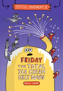 Friday - the Total Ice Cream Meltdown (Total Mayhem #5) (Library Edition)