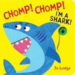 Chomp! Chomp! I'm a Shark! Chomp! Chomp! I'm a Shark!