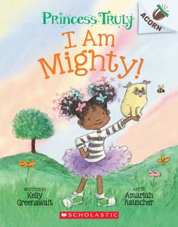 I Am Mighty: an Acorn Book (Princess Truly #6)  9781338818826 Front Cover