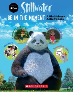Be in the Moment: a Mindfulness Activity Book (a Stillwater and Friends Book) (Media Tie-In)