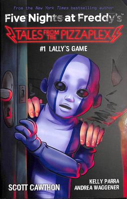 Lally's Game: an AFK Book (Five Nights at Freddy's: Tales from the Pizzaplex #1)