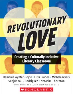 Revolutionary Love Creating a Culturally Inclusive Classroom  9781338828733 Front Cover