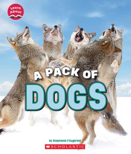 A Pack of Dogs (Learn about: Animals)