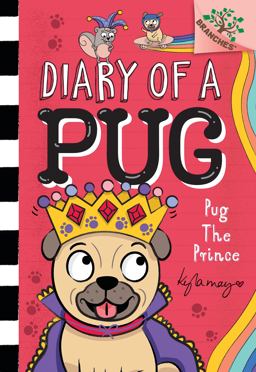 Pug the Prince: a Branches Book (Diary of a Pug #9) (Library Edition) Pug the Prince: a Branches Book (Diary of a Pug #9) (Library Edition)