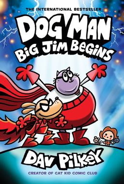 Dog Man: Big Jim Begins: a Graphic Novel (Dog Man #13): from the Creator of Captain Underpants (Library Edition)