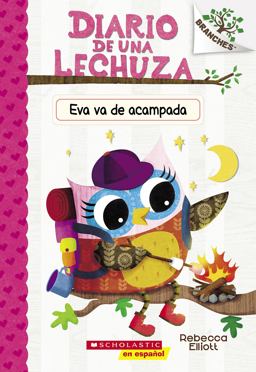 Diario de una Lechuza #12: Eva Va de Acampada (Owl Diaries #12: Eva's Campfire Adventure)