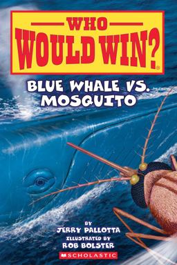Blue Whale vs. Mosquito (Who Would Win? #29) Blue Whale vs. Mosquito (Who Would Win? #29)
