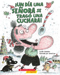 ¡un día una Señora Se Tragó una Cuchara! (There Was an Old Lady Who Swallowed a Spoon!)