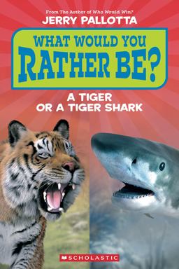 What Would You Rather Be? a Tiger or a Tiger Shark? What Would You Rather Be? a Tiger or a Tiger Shark?
