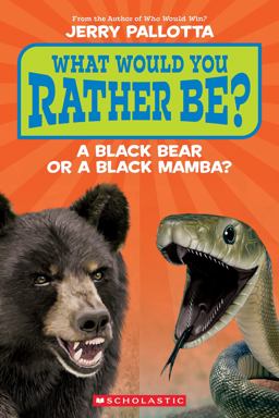 What Would You Rather Be? a Black Bear or a Black Mamba? What Would You Rather Be? a Black Bear or a Black Mamba?