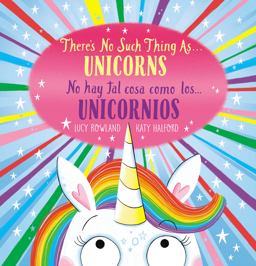 There's No Such Thing As... Unicorns / No Hay Tal Cosa Como Los... Unicornios (Bilingual) (Bilingual Edition)