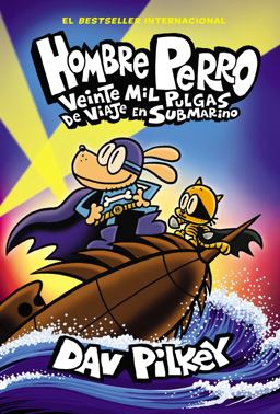 Hombre Perro: Veinte Mil Pulgas de Viaje en Submarino (Dog Man: Twenty Thousand Fleas under the Sea)