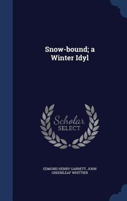 Snow-Bound; a Winter Idyl