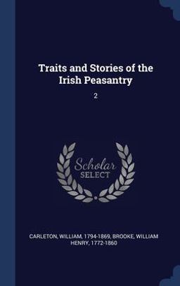 Traits and Stories of the Irish Peasantry