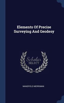 Elements of Precise Surveying and Geodesy