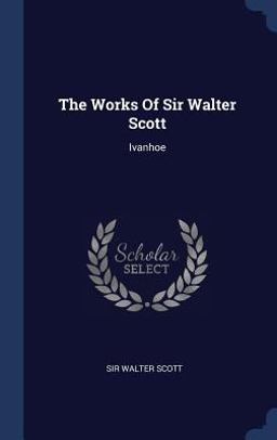 The Works of Sir Walter Scott
