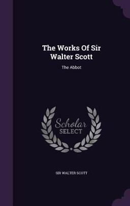 The Works of Sir Walter Scott