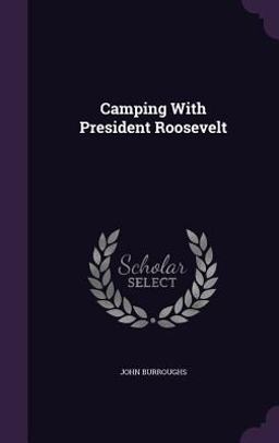 Camping with President Roosevelt