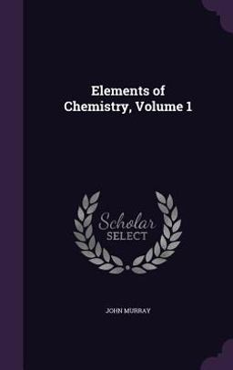 Elements of Chemistry, Volume 1