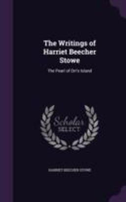 The Writings of Harriet Beecher Stowe