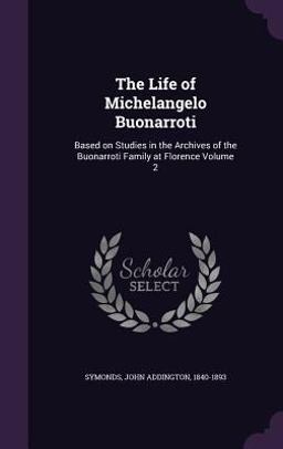 The Life of Michelangelo Buonarroti