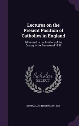 Lectures on the Present Position of Catholics in England