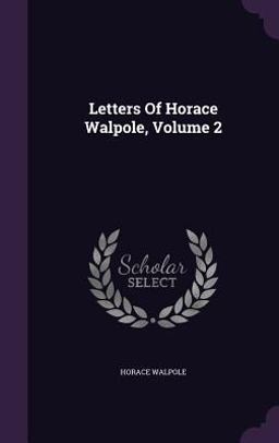 Letters of Horace Walpole, Volume 2