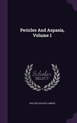 Pericles and Aspasia, Volume 1