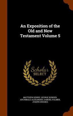 An Exposition of the Old and New Testament Volume 5