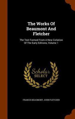 The Works of Beaumont and Fletcher